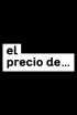El Precio de&#8230;