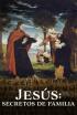Jesús: secretos de familia